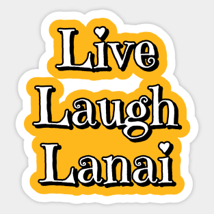 Live Laugh Lanai Sticker